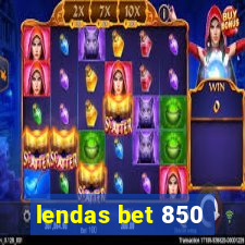 lendas bet 850